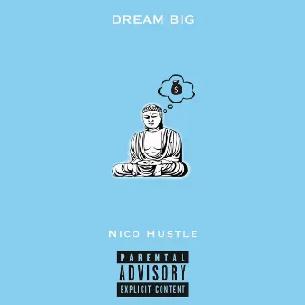 Dream Big by Nico Hustle