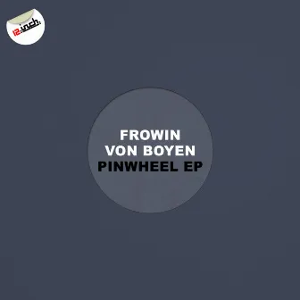 Pinwheel EP by Frowin Von Boyen