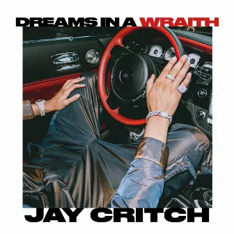 Dreams In A Wraith by Jay Critch