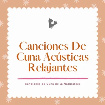 Canciones De Cuna Acústicas Relajantes by Música Relajante para Bebés