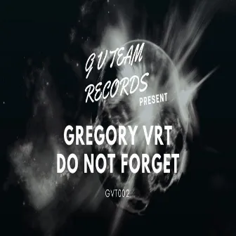 Do Not Forget by Gregory Vrt