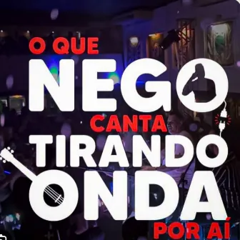 O Que Nego Canta Tirando Onda por Ai, Vol. 1 (Ao Vivo) by Pagode na Cara