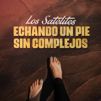 Echando Un Pie Sin Complejos by Los Satelites