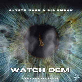 Watch Dem by Alystr Nash