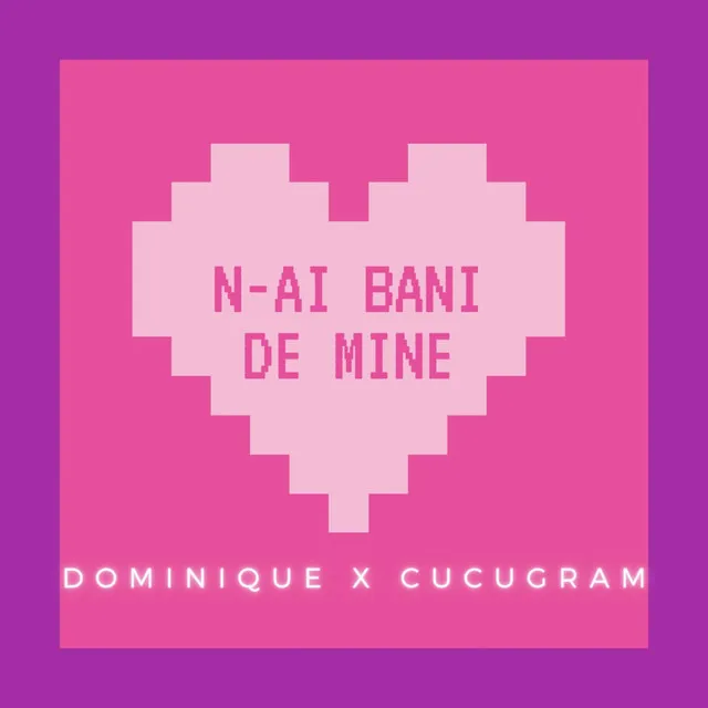 N-ai Bani De Mine