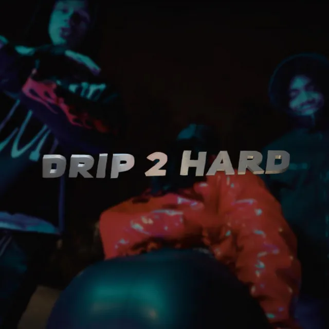 Drip 2 Hard