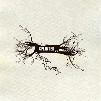 Splinter Ep by Aaron Thomas