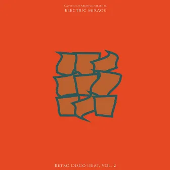 Cavendish Archive presents Electric Mirage: Retro Disco Heat, Vol. 2 by Luke Phillip