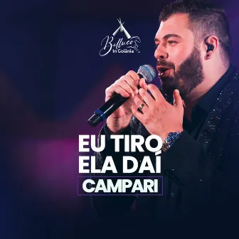 Eu Tiro Ela Daí (Campari) (Belluco In Goiânia) [Ao Vivo] by Belluco