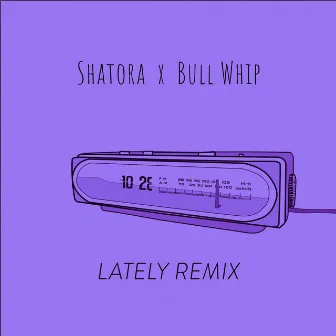 Lately Remix by Shatora