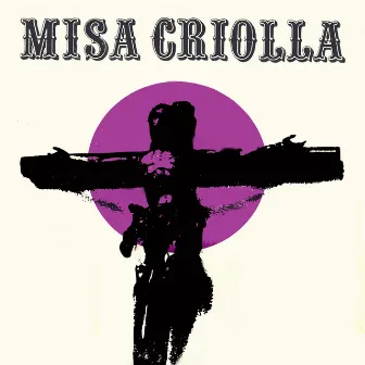 Misa Criolla (Edición aniversario / Remasterizado) by Ariel Ramírez