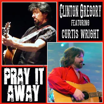 Pray It Away (feat. Curtis Wright) by Clinton Gregory