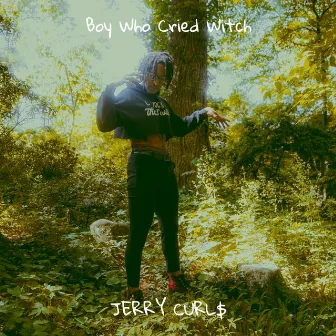 Boy Who Cried Witch by Jerry Curl$