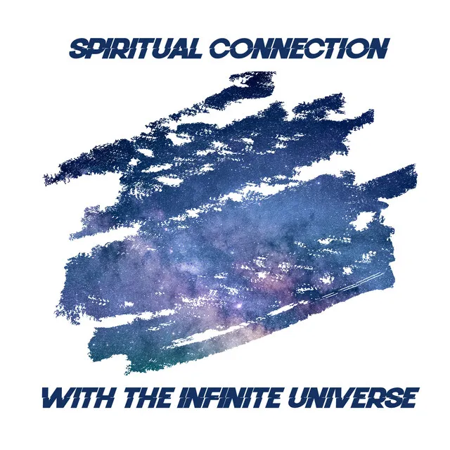 Spiritual Connection with the Infinite Universe: Cosmic New Age Collection, Endless Space, Mindfulness Therapy