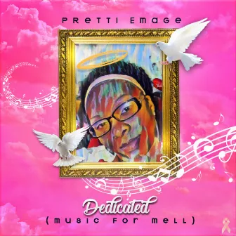 Dedicated (Music For Mell) by Pretti Emage