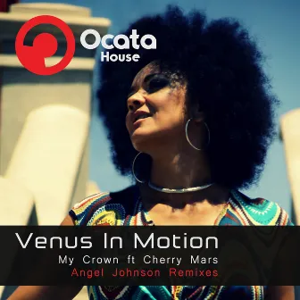 My Crown (Incl. Angel Johnson Remixes) by Venus In Motion