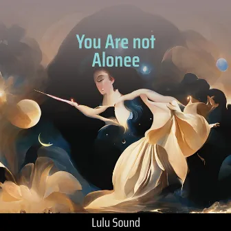 You Are Not Alonee (Remix) by Lulu Sound