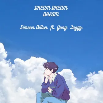 DREAM DREAM DREAM by Simeon Dillon