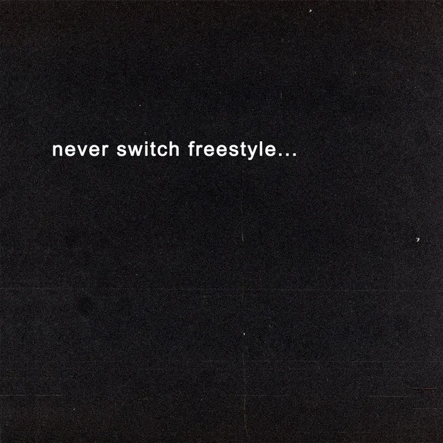 Never Switch Freestyle