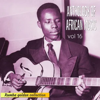 Anthology of African Music, Volume 16 by Docteur Nico