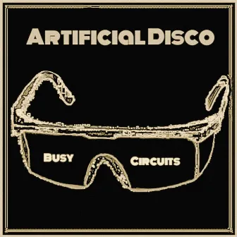 Busy Circuits by Artificial Disco