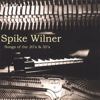 Songs of the 20's & 30's by Spike Wilner