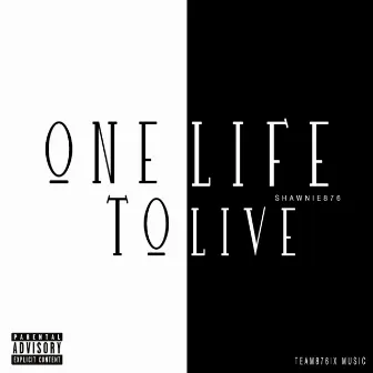 ONE Life to Live by Shawnie876