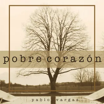 Pobre Corazón by Pablo Vargas