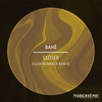 Closer (Slow Nomaden Remix Radio Edit) by BAHÉ