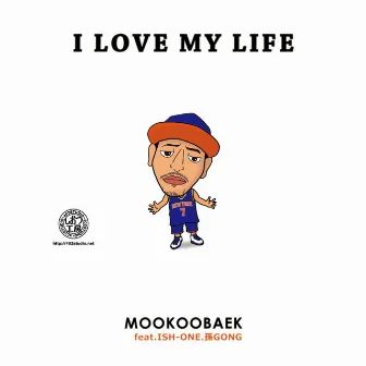 I LOVE MY LIFE by MOOKOOBAEK