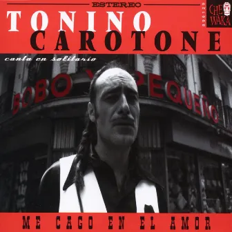 Me Cago En El Amor by Tonino Carotone