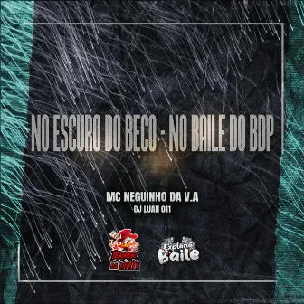 No Escuro do Beco - No Baile do Bdp by DJ Luan 011