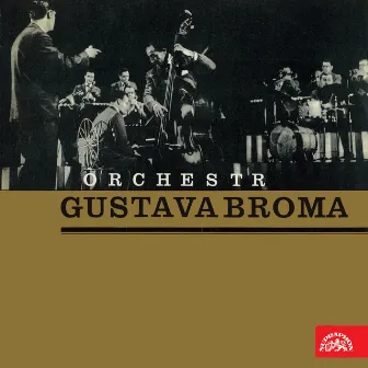 Orchestr Gustava Broma by Orchestr Gustava Broma