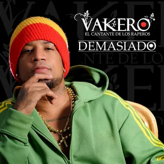 Demasiado by Vakero