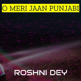 O Meri Jaan Punjabi by Roshni Dey