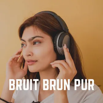 Bruit Brun Pur by Bruit Brun