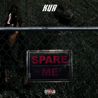 Spare Me by KUR