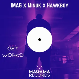 Get Work'd by Minuk