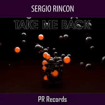 Take Me Back by Sergio Rincon