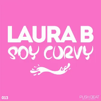 Soy Curvy by Laura B