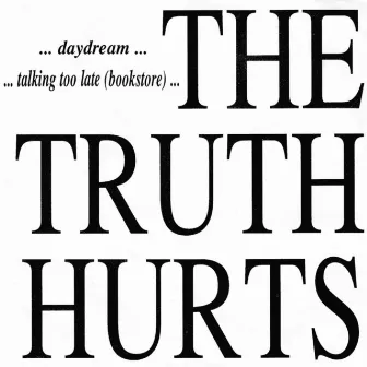 Talking Too Late / Daydream by The Truth Hurts