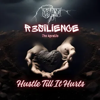 R3SILIENCE: Hustle Till It Hurts by The Apostle