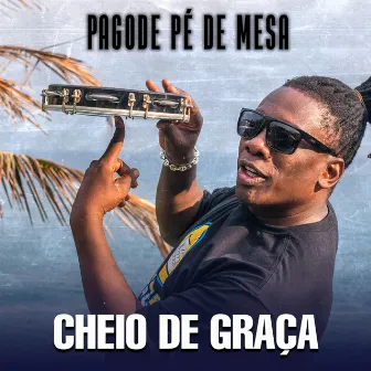 Pagode Pé de Mesa: Cheio de Graça by Gordura DJ