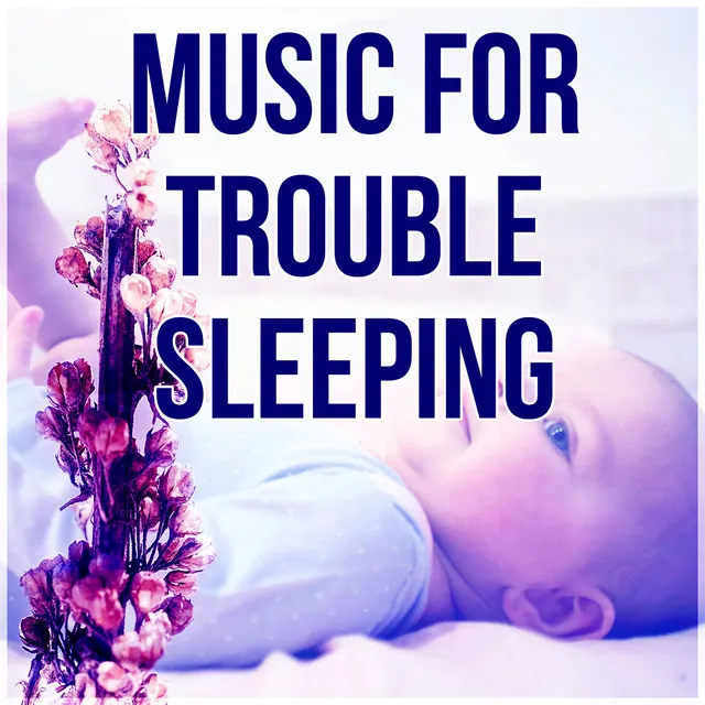 Music for Trouble Sleeping - Favorites Instrumental Piano Music for Sleep, Lullabies, Baby Music, Nursery Rhymes