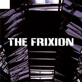 The Frixion by The Frixion