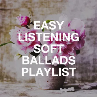 Easy Listening Soft Ballads Playlist by 2015 Love Songs