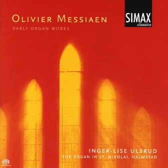 Olivier Messiaen - Early Organ Works by Inger-Lise Ulsrud