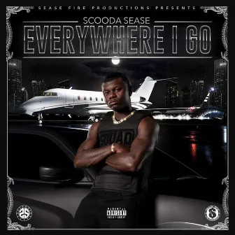 Everywhere I Go by Scooda Sease