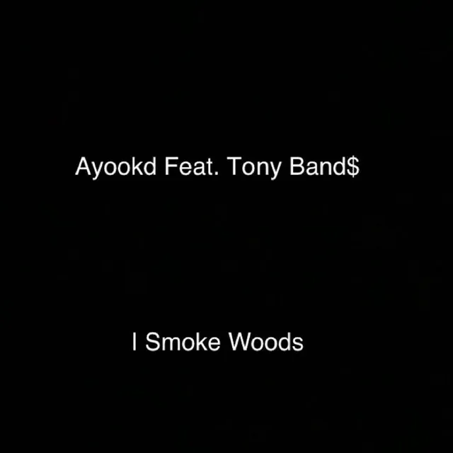 I Smoke Woods