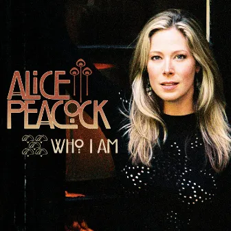 Who I Am by Alice Peacock